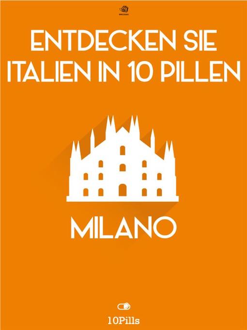 Title details for Entdecken Sie Italien in 10 Pillen--Milano by Enw European New Multimedia Technologies - Available